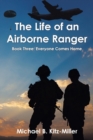 Image for The Life of an Airborne Ranger : Book Three: Everyone Comes Home