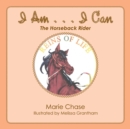 Image for I Am . . . I Can : The Horseback Rider