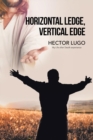 Image for Horizontal Ledge, Vertical Edge : My Life After Death Experience
