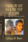 Image for Taking My Life Back One Step at a Time : How I Walked My Way Back to Healthy