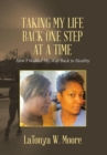 Image for Taking My Life Back One Step at a Time : How I Walked My Way Back to Healthy