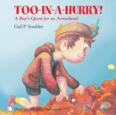 Image for Too-In-A-Hurry! : A Boy&#39;s Quest for an Arrowhead