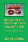 Image for Secret Peace Corp Planet Ares Yellow Cake