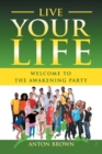 Image for Live Your Life - Welcome to the Awakening Party