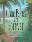 Image for Goodbyes Are Forever: This Is My Letter to You