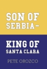 Image for Son of Serbia - King of Santa Clara