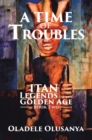 Image for Time of Troubles: Itan - Legends of the Golden Age, Book Two
