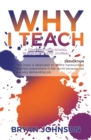 Image for Why I Teach: A Title 1 Mid-High School Teacher&#39;s 1.5 Year Journal
