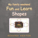Image for My Family Weekend Fun and Learn Shapes