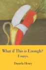 Image for What If This Is Enough? : Essays.