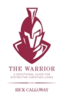 Image for The Warrior : A Devotional Guide for Distinctive Christian Living