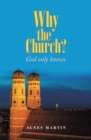 Image for Why the Church?: God Only Knows