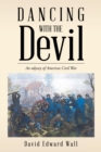 Image for Dancing With the Devil: An Odyssey of Americas Civil War