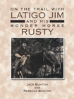 Image for On the Trail With Latigo Jim and His Wonder Horse Rusty