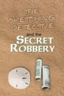 Image for The Sketching Detective and the Secret Robbery