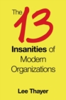 Image for The 13 Insanities of Modern Organizations
