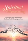 Image for Spiritual Awakening : Deliverance from Addictions to Alcohol, Work, Shopping, and Lust