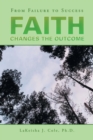 Image for Faith Changes the Outcome