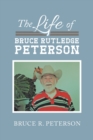 Image for The Life of Bruce Rutledge Peterson