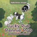 Image for Lucky Pup Pennie Pup : The Lives of Two Puppies