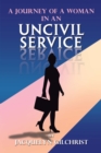 Image for Journey of a Woman in an Uncivil Service