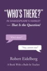 Image for &quot;Who&#39;s There?&quot; in Shakespeare&#39;s Hamlet: That Is the Question!