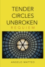 Image for Tender Circles Unbroken: Requiem