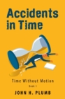 Image for Accidents in Time : Time Without Motion