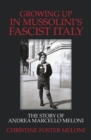 Image for Growing Up in Mussolini&#39;s Fascist Italy: The Story of Andrea Marcello Meloni