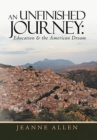 Image for An Unfinished Journey : Education &amp; the American Dream