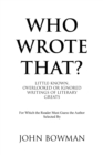 Image for Who Wrote That?: Little-Known, Overlooked or Ignored Writings of Literary Greats