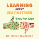 Image for Learning About Nutrition: Just for Kids