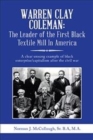 Image for Warren Clay Coleman : the Leader of the First Black Textile Mill in America: A Clear Unsung Example of Black Enterprise/Capitalism After the Civil War
