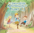 Image for The Incredible Adventures of Prince Cj