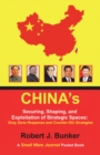 Image for China&#39;s Securing, Shaping, and Exploitation of Strategic Spaces: Gray Zone Response and Counter-Shi Strategies: A Small Wars Journal Pocket Book