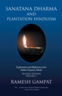 Image for Sanatana Dharma and Plantation Hinduism (Second Edition Volume 1): Explorations and Reflections of an Indian Guyanese Hindu