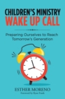 Image for Children&#39;s Ministry Wake Up Call: Preparing Ourselves to Reach Tomorrow&#39;s Generation