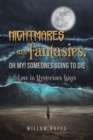 Image for Nightmares and Fantasies, Oh My! Someones Going to Die: Love in Mysterious Ways