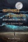Image for Nightmares and Fantasies, Oh My! Someones Going to Die : Love in Mysterious Ways