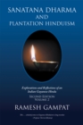 Image for Sanatana Dharma and Plantation Hinduism (Second Edition Volume 2): Explorations and Reflections of an Indian Guyanese Hindu