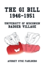 Image for Gi Bill 1946-1951: University of Wisconsin Badger Village