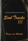 Image for Soul Tracks III : A Life-Long Anthology of Personal Poems