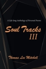 Image for Soul Tracks III : A Life-Long Anthology of Personal Poems