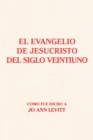 Image for El Evangelio De Jesucristo Del Siglo Veintiuno: Como Fue Dicho A
