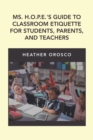 Image for Ms. H.O.P.E.&#39;S Guide to Classroom Etiquette for Students, Parents, and Teachers