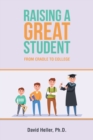 Image for Raising a Great Student : From Cradle to College