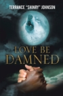 Image for Love Be Damned: The Chronicles of Wayne Book 1