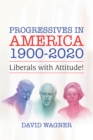 Image for Progressives in America 1900-2020: Liberals With Attitude!