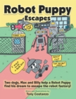 Image for Robot Puppy Escapes: Two Dogs, Max and Billy Help a Robot Puppy Find His Dream to Escape the Robot Factory!