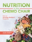 Image for Nutrition in the Chemo Chair: From an Oncology Dietitian&#39;s Perspective